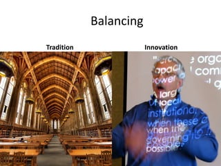 Balancing
Tradition               Innovation
 
