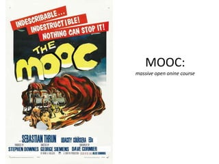 MOOC:
massive open onine course
 