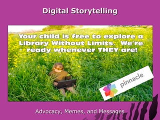 Digital Storytelling

Advocacy, Memes, and Messages

 