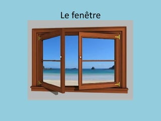 Le fenêtre
 
