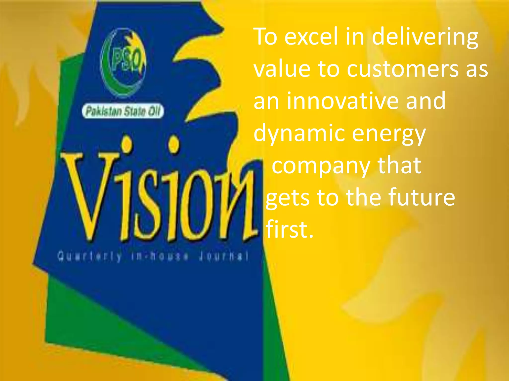 To excel in delivering
value to customers as
an innovative and
dynamic energy
company that
gets to the future
first.