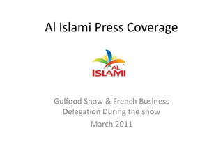 Al Islami Press Coverage Gulfood Show & French Business Delegation During the show March 2011 