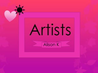 Artists
Alison K

 