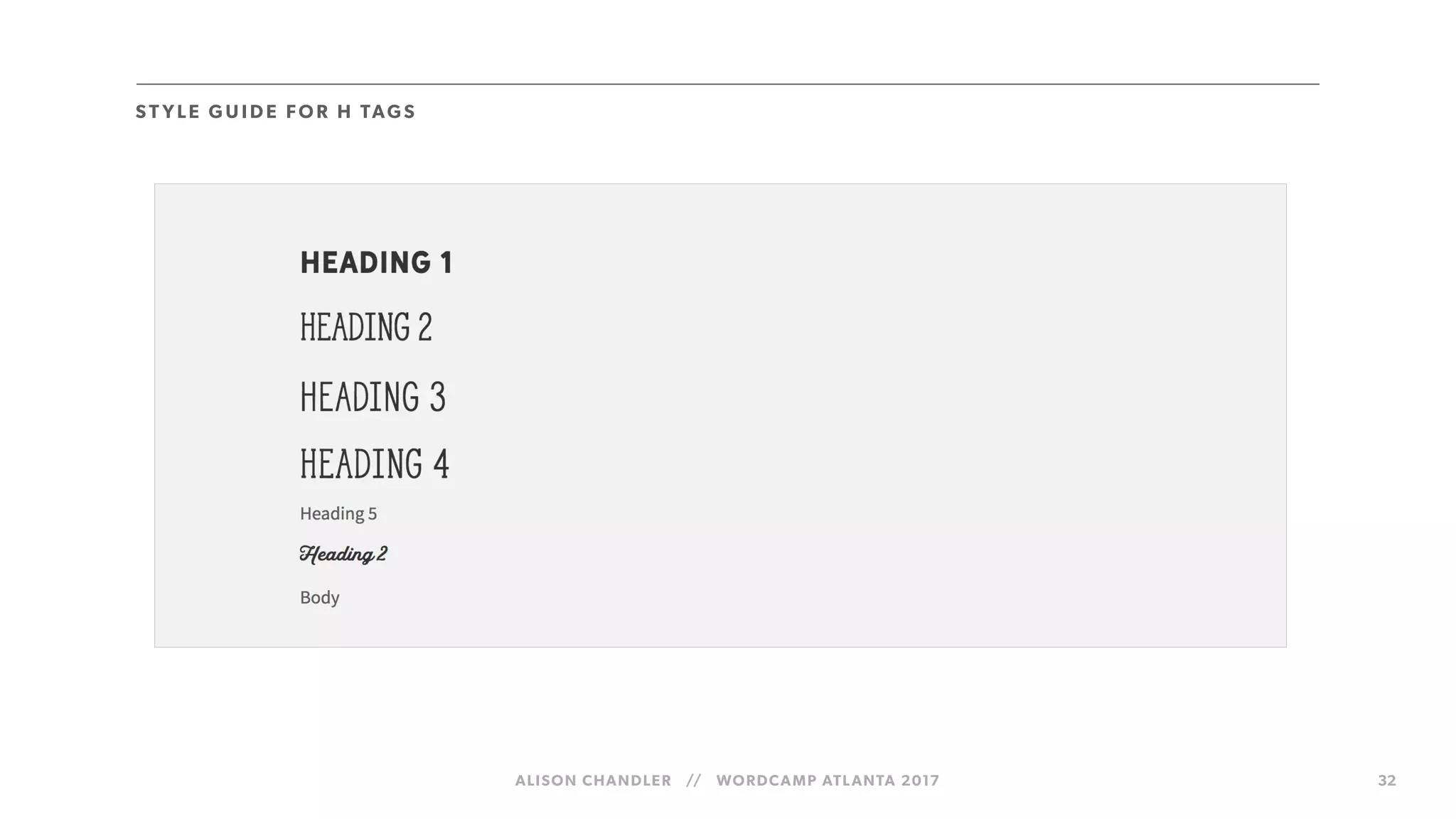 ALISON CHANDLER // WORDCAMP ATLANTA 2017 32
S T YLE GU I DE FO R H TAGS
 