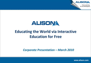 Educating the World via Interactive Education for Free Corporate Presentation – March 2010 