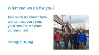 What can we do for you?
Talk with us about how
we can support you,
your service or your
community!
hello@aliss.org
 