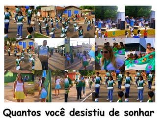 Quantos você desistiu de sonhar 