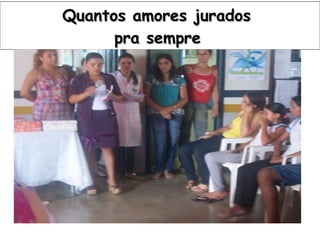 Quantos amores jurados  pra sempre   