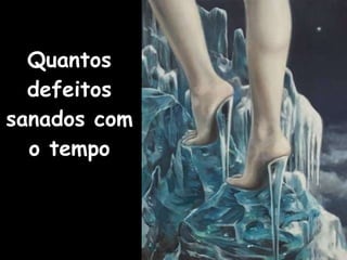 Quantos defeitos sanados com o tempo 