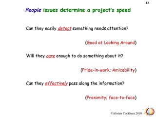 People  issues determine a project’s speed <ul><li>Can they easily  detect  something needs attention? </li></ul><ul><li>(...