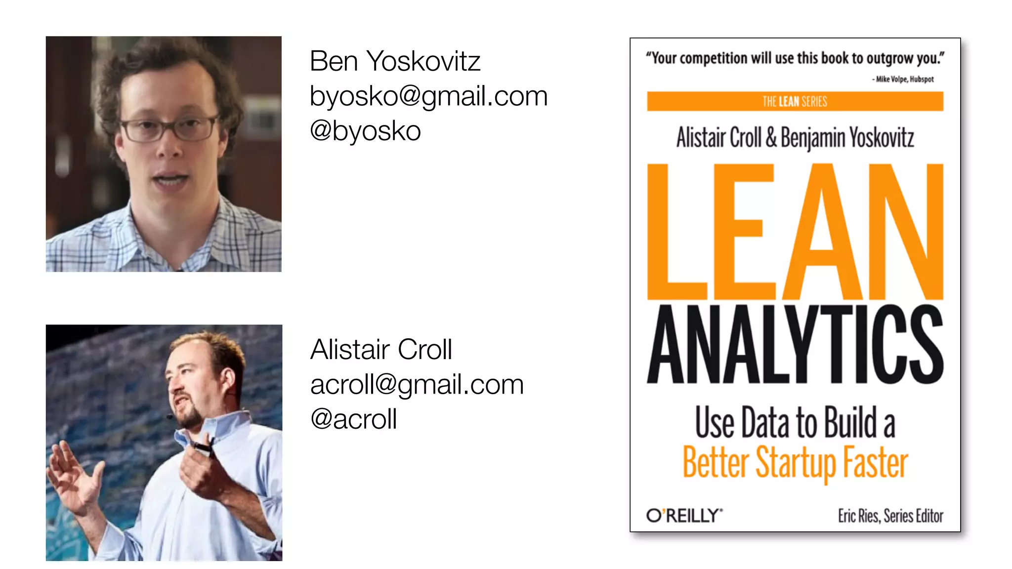 Ben Yoskovitz 
byosko@gmail.com 
@byosko 
Alistair Croll 
acroll@gmail.com 
@acroll 
 