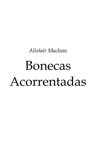 Alistair Maclean
Bonecas
Acorrentadas
 