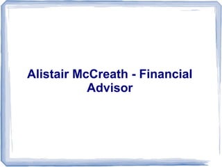 Alistair McCreath - Financial
Advisor
 
