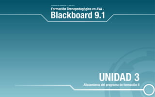 PROGRAMA DE FORMACIÓN // SENA 2013

Formación Tecnopedagógica en AVA -

Blackboard 9.1

UNIDAD 3
Alistamiento del programa de formación II

 
