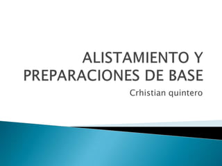 ALISTAMIENTO Y PREPARACIONES DE BASE Crhistian quintero 