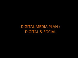DIGITAL MEDIA PLAN
• Brand Launch – Branding & Viral Marketing (Videos) YouTube
Promotion, WhatsApp Promotion, Social Prom...