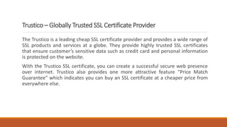 Trustico – Globally Trusted SSL Certificate Provider
The Trustico is a leading cheap SSL certificate provider and provides...