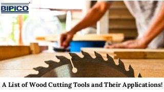 A List of Wood Cutting Tools and Their Applications!
 