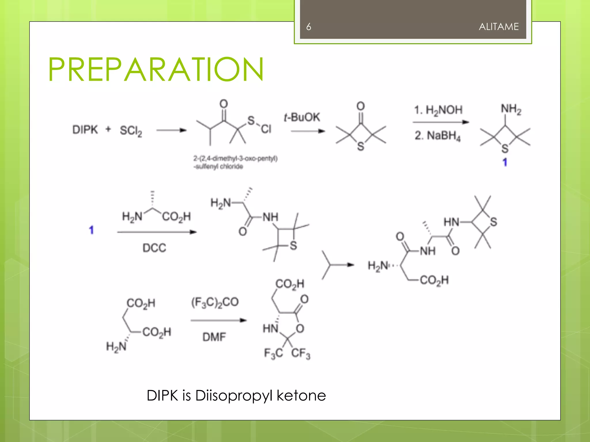 PREPARATION
ALITAME6
DIPK is Diisopropyl ketone
 