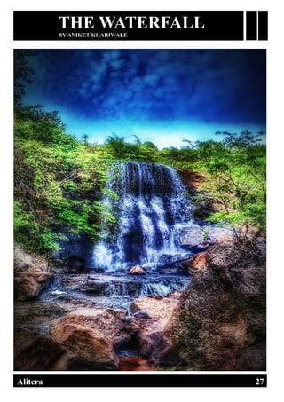 THE WATERFALL
BY ANIKET KHARIWALE
DIGISHA ONLINE MAGAZINE, EDITION ONEAlitera 27
 