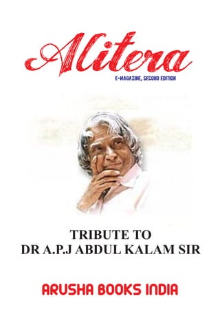 ARUSHA BOOKS INDIA
TRIBUTE TO
DR A.P.J ABDUL KALAM SIR
E-Magazine, Second Edition
 