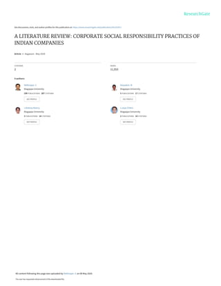 See discussions, stats, and author profiles for this publication at: https://www.researchgate.net/publication/341252471
A LITERATURE REVIEW: CORPORATE SOCIAL RESPONSIBILITY PRACTICES OF
INDIAN COMPANIES
Article in Aegaeum · May 2020
CITATIONS
2
READS
11,553
4 authors:
Vethirajan .C
Alagappa University
199 PUBLICATIONS 207 CITATIONS
SEE PROFILE
Ariyadevi .N
Alagappa University
5 PUBLICATIONS 17 CITATIONS
SEE PROFILE
J.Antony Nancy
Alagappa University
3 PUBLICATIONS 14 CITATIONS
SEE PROFILE
s.Jeya Chitra
Alagappa University
2 PUBLICATIONS 14 CITATIONS
SEE PROFILE
All content following this page was uploaded by Vethirajan .C on 08 May 2020.
The user has requested enhancement of the downloaded file.
 