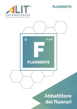 Abbattitore
dei fluoruri
F
FLUORIDITE
9 18.998
 