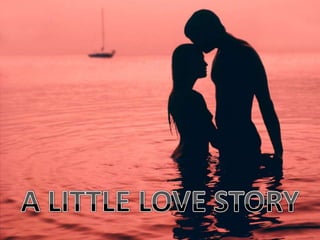 A LITTLE LOVE STORY<br />
