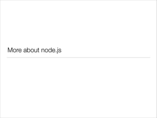 More about node.js

 