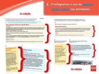 Privilegiamos o uso de textos
mais curtos nas atividades
1a edição
2a edição
}
}}}
}
3.
 