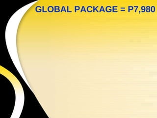 GLOBAL PACKAGE = P7,980 