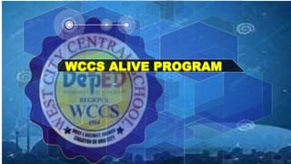 WCCS ALIVE PROGRAM
 