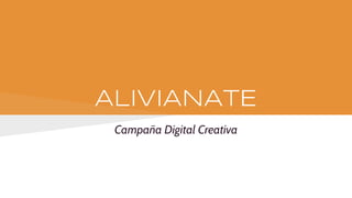 ALIVIANATE
Campaña Digital Creativa
 