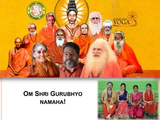OM SHRI GURUBHYO
NAMAHA!
