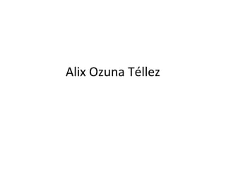 Alix Ozuna Téllez
 