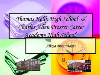 Thomas Kelly High School  & Charles Allen Prosser Career Academy High School   Alixsa Bustamante 