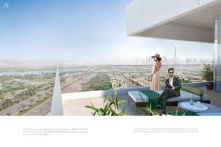 A home which truly fulfills your lifestyle needs and allows you to express yourself with
comfort and ease. Become inspired by the boundless creativity all around you. Find yourself
and cultivate a life of revived Vitality
‫راحة‬ ‫بكل‬ ‫نفسك‬ ‫عن‬ ‫بالتعبير‬ ‫لك‬ ‫ويسمح‬ ‫الكلمة‬ ‫معنى‬ ‫بكل‬ ‫حياتك‬ ‫احتياجات‬ ‫يلبي‬ ‫منزل‬
‫حيوية‬ ‫لحياة‬ ‫واسعى‬ ‫ذاتك‬ ‫اكتشف‬ .‫حولك‬ ‫من‬ ‫له‬ ‫حدود‬ ‫ال‬ ‫الذي‬ ‫اإلبداع‬ ‫من‬ ‫استلهم‬ .‫وسهولة‬
 