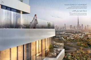 Your Home is a Heartbeat
A home of bountiful grace and serenity, where style and
sophistication is never compromised. Live a grand lifestyle with
exquisite interior and exterior designs. An ambiance of pure elegance.
‫القلب‬ ‫نبض‬ ‫هـو‬ ‫منـزلك‬
‫األناقة‬ ‫حيث‬ ،‫والهدوء‬ ‫الراحة‬ ‫مقومات‬ ‫من‬ ‫الكثير‬ ‫يشمل‬ ‫منزل‬
‫مع‬ ‫الفخم‬ ‫الحياة‬ ‫نمط‬ ‫عش‬ .‫الوسط‬ ‫بالحل‬ ‫يقبالن‬ ‫ال‬ ‫والرقي‬
‫التامة‬ ‫األناقة‬ ‫من‬ ‫أجواء‬ .‫الرائعة‬ ‫والخارجية‬ ‫الداخلية‬ ‫التصاميم‬
 