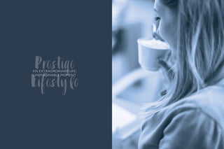 Prestige
Lifestyle
An Extraordinary Life,
Unimaginable Moment
 