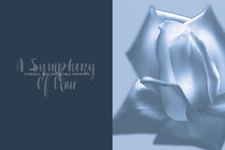 A Symphony
Of Flair
Synergy, and irresistible moments
 