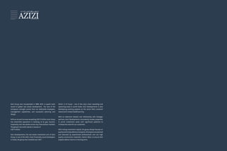Azizi Group was incorporated in 1989. With a superb track
record of global real estate development, the core of the
company’s strength comes from our dedicated employess,
management capabilities, and successful planning and
design.
With an annual turnover exceeding USD 1.5 billion, Azizi Group
has diversified operations in banking, oil & gas, tourism,
hospitality and real estate across key international markets.
The group’s net worth stands in excess of
USD 11 billion.
Azizi Developments, the real estate investment arm of Azizi
Group, is one of the UAE’s most financially sound developers.
In Dubai, the group has invested over USD 1
billion in Al Furjan - one of the city’s most rewarding and
upcoming areas in south Dubai. Azizi Developments is also
developoing exciting projects on the iconic Palm Jumeirah
Island and in Dubai Healthcare City.
With an extensive network and relationship with strategic
partners, Azizi Developments consistently locates properties
in prime investment areas with significant potential to
increase the value for our customers.
With strong investment capital, the group always focuses on
quality and timely delivery of projects. All projects are planned
and executed by experienced professionals and use high
quality construction materials, interior décor, to ensure that
projects deliver returns in the long-term.
DEVE LOPER ID 100 2
 