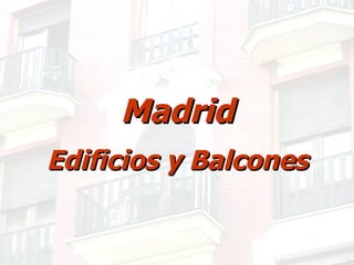 Madrid Edificios y Balcones 