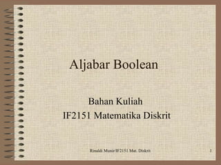 Aljabar Boolean   Bahan Kuliah  IF2151 Matematika Diskrit 