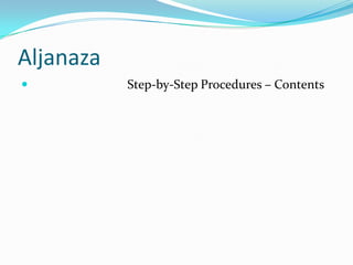 Aljanaza
          Step-by-Step Procedures – Contents
 