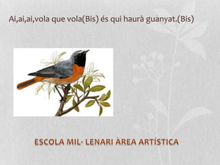 Ai,ai,ai,vola que vola(Bis) és qui haurà guanyat.(Bis)
 