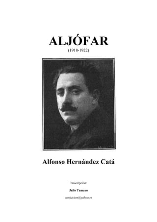 ALJÓFAR
(1918-1922)
Alfonso Hernández Catá
Trascripción:
Julio Tamayo
cinelacion@yahoo.es
 