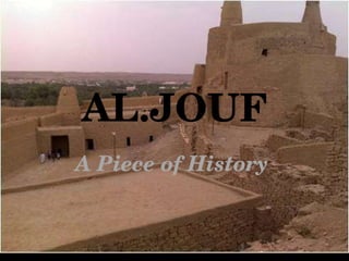 AL.JOUF A Piece of History  