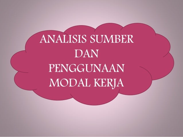 Alk Analisis Sumber Dan Penggunaan Modal Kerja