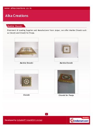 www.alkacreations.co.in
Alka Creations
Marble Chowki:
Prominent & Leading Supplier and Manufacturer from Jaipur, we offer ...