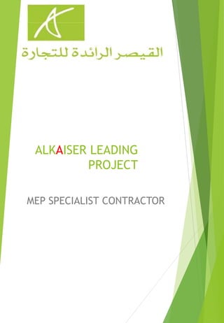 ALKAISER LEADING
PROJECT
MEP SPECIALIST CONTRACTOR
 